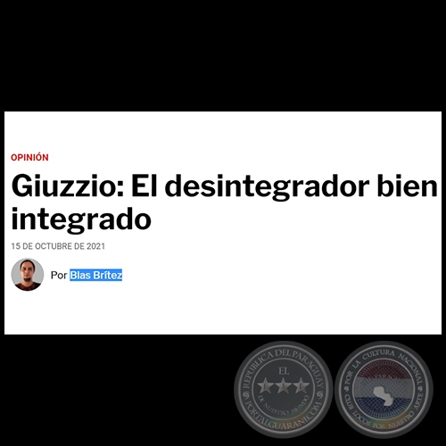 GIUZZIO: EL DESINTEGRADOR BIEN INTEGRADO - Por BLAS BRÍTEZ - Viernes, 15 de Octubre de 2021